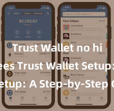 Trust Wallet no hidden fees Trust Wallet Setup: A Step-by-Step Guide