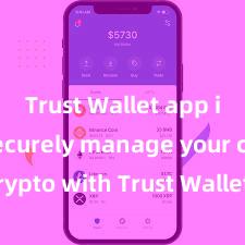 Trust Wallet app install Securely manage your crypto with Trust Wallet mobile app