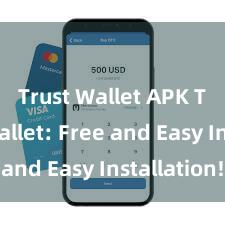 Trust Wallet APK Trust Wallet: Free and Easy Installation!