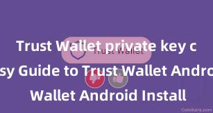 Trust Wallet private key control Easy Guide to Trust Wallet Android Install