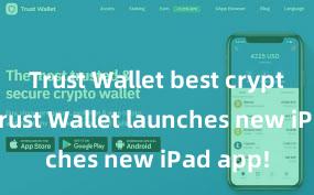 Trust Wallet best crypto app Trust Wallet launches new iPad app!