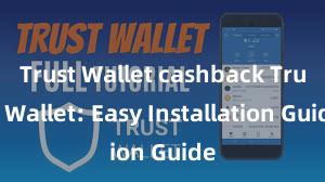 Trust Wallet cashback Trust Wallet: Easy Installation Guide