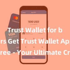 Trust Wallet for beginners Get Trust Wallet App for Free - Your Ultimate Crypto Companion