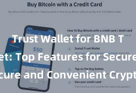 Trust Wallet for BNB Trust Wallet: Top Features for Secure and Convenient Crypto Storage